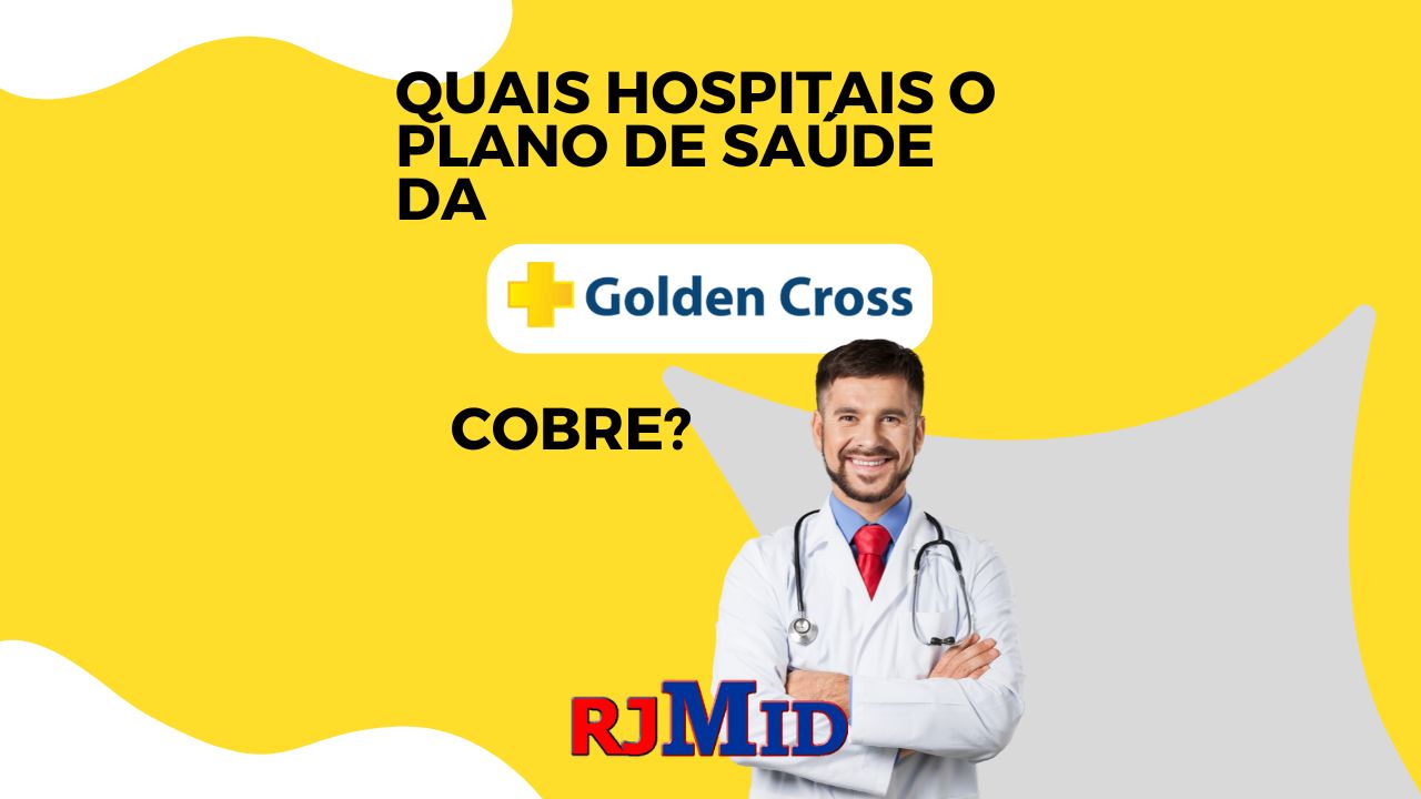 Quais hospitais o plano de saúde da Golden Cross cobre