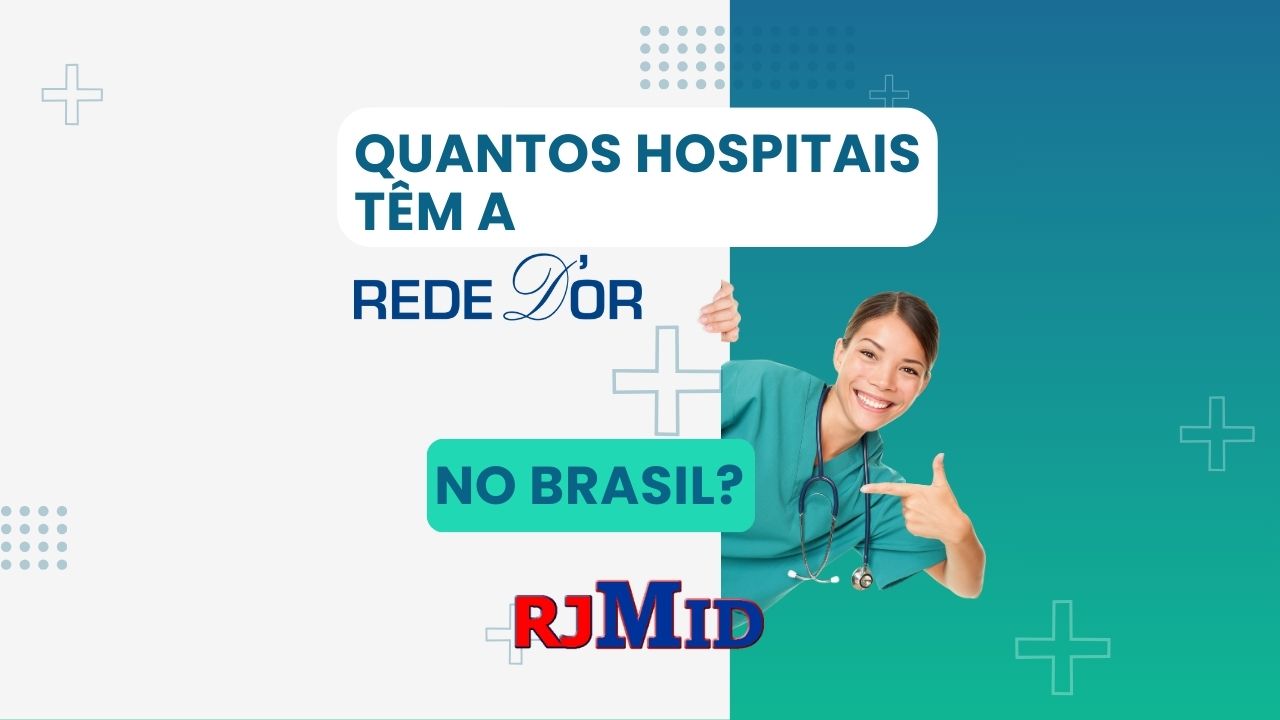 Quantos hospitais têm a Rede D'Or no Brasil